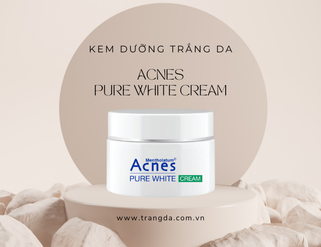Kem dưỡng trắng da Acnes Pure White Cream