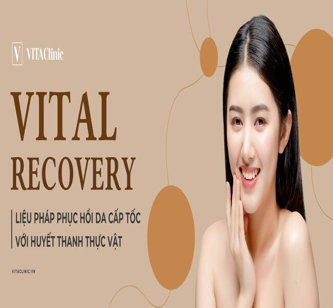 Vital Recovery - XU HƯỚNG LÀM ĐẸP VỚI HUYẾT THANH THỰC VẬT