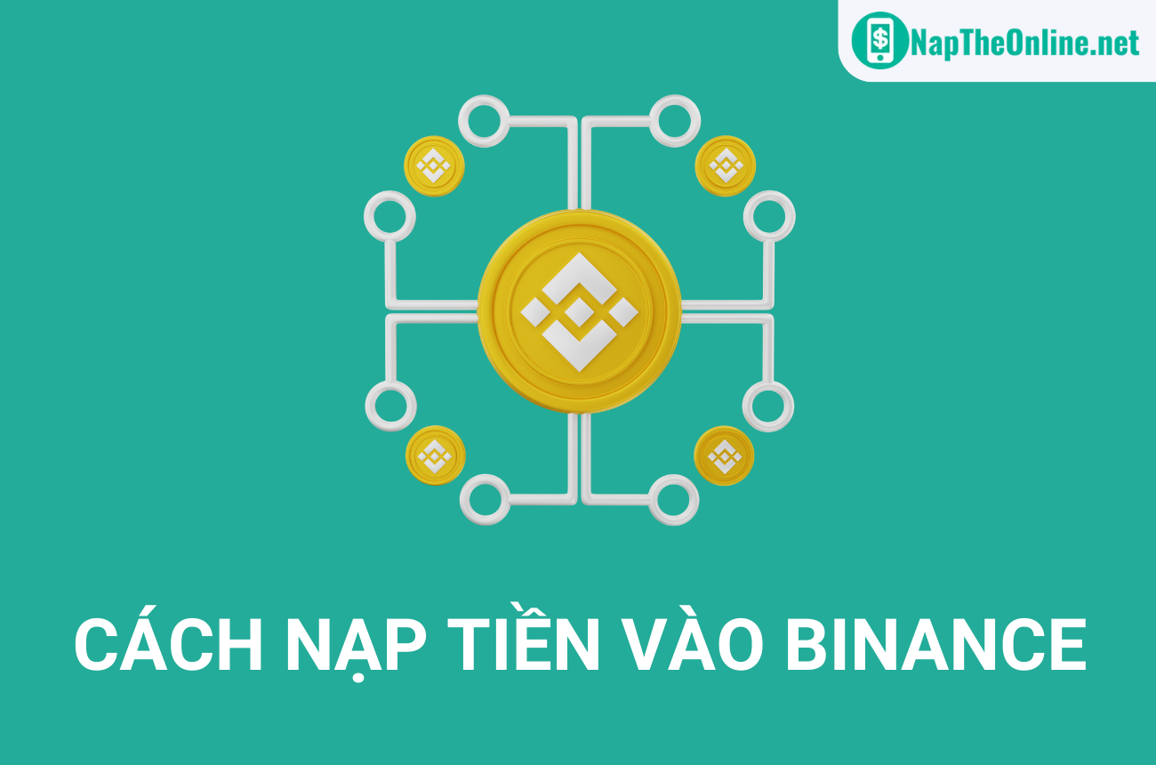 Hướng dẫn cách nạp tiền vào Binance nhanh, tiện nhất 2023