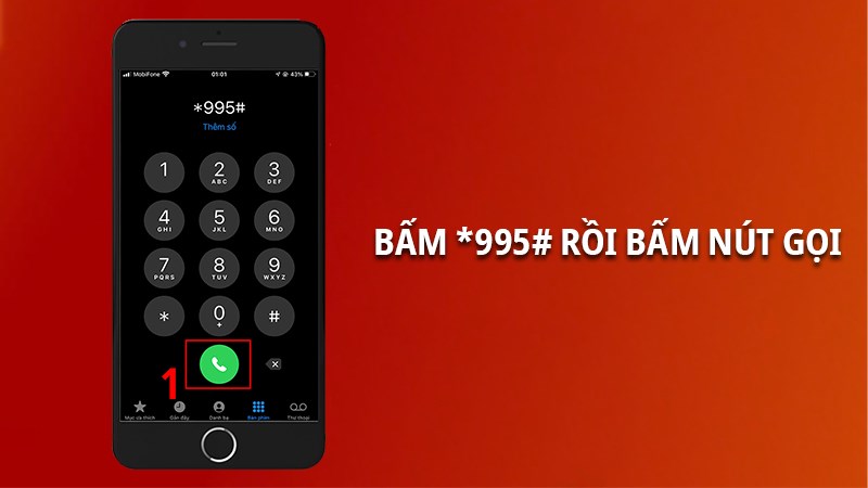 Bấm *995# rồi bấm nút Gọi trên điện thoại