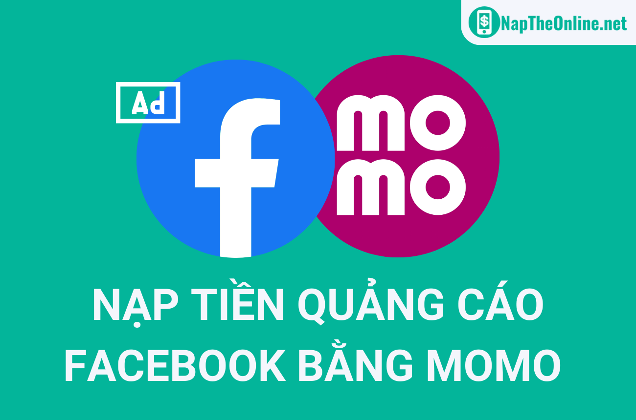 Cách nạp tiền quảng cáo Facebook bằng MoMo nhanh, đơn giản