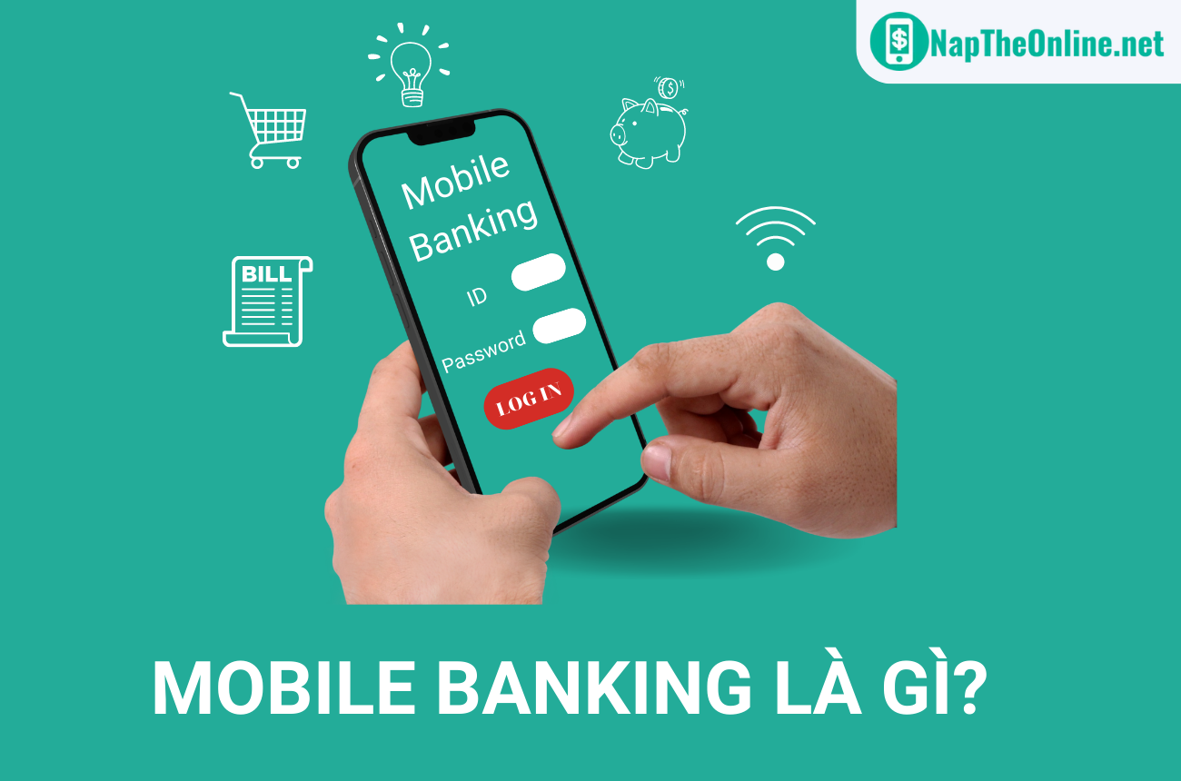 Mobile Banking là gì? Có nên dùng dịch vụ Mobile Banking không?