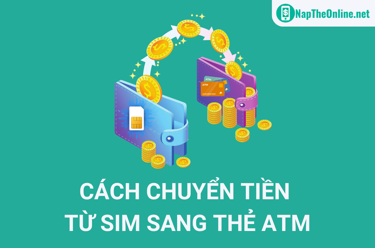 Cách chuyển tiền từ SIM sang thẻ ATM đơn giản, nhanh nhất