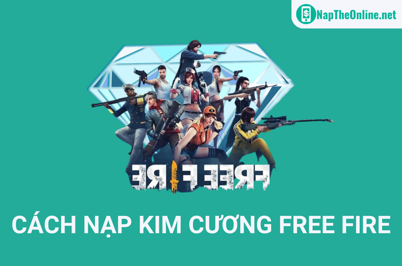 Hướng dẫn 7 cách nạp kim cương Free Fire (FF) an toàn, đơn giản