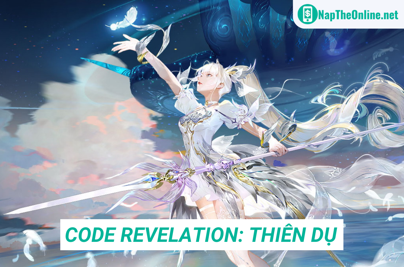 Danh sách code Revelation Thiên Dụ mới nhất 2023 và cách nhập