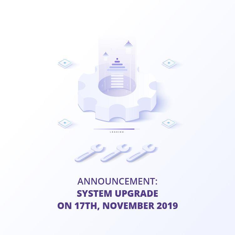 System Upgrade Announcement – 17/11/2019