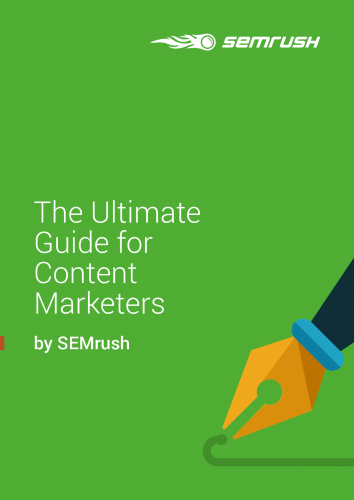 The Ultimate Guide for Content Marketers by SEMrush