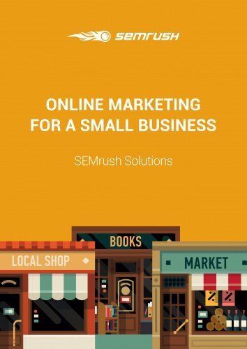 Online Marketing for a Small Business: SEMrush Solutions