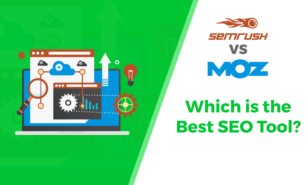 SEMrush và Moz: Công cụ SEO nào là tốt nhất?