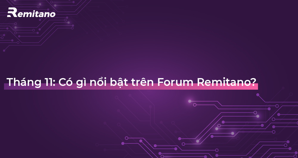 Tháng 11: Những hoạt động nổi bật nào đang diễn ra tại Forum Remitano?