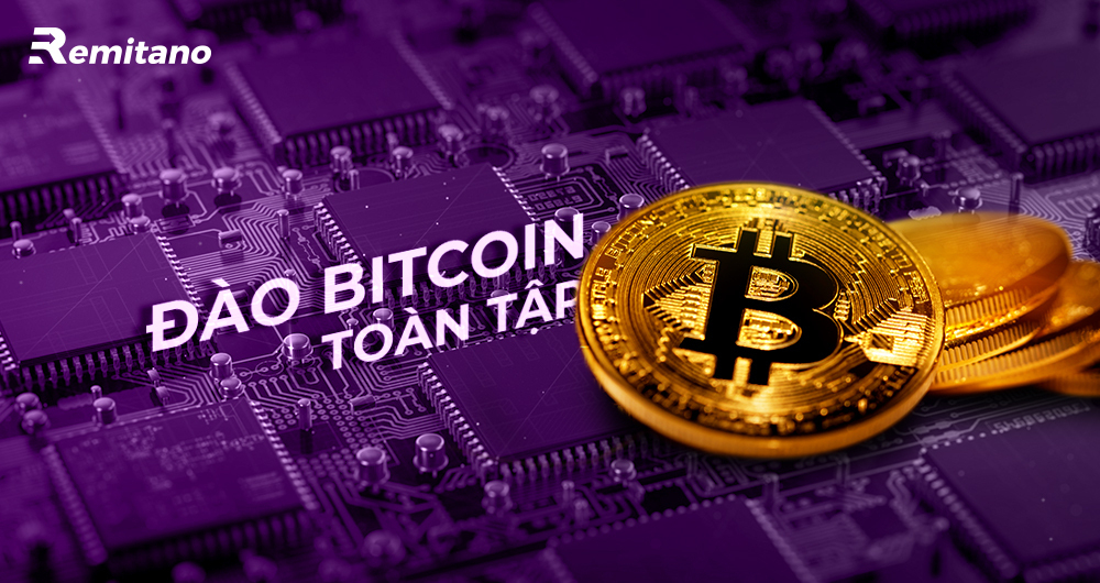 Đào Bitcoin là gì?: Hướng dẫn đào Bitcoin từ A tới Z [Update 2022]