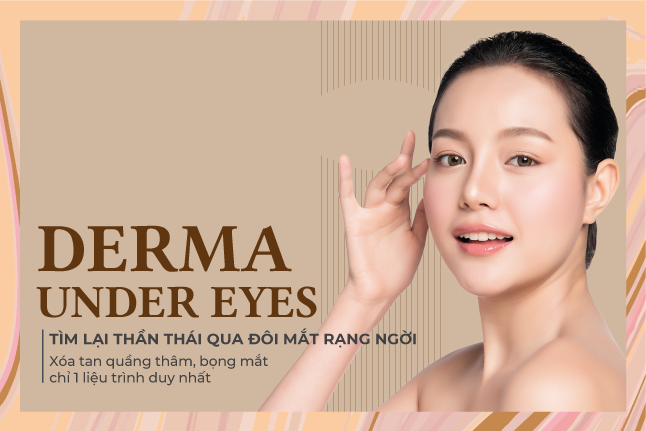 Derma Under Eyes - Liệu trình trị thâm mắt, giúp đôi mắt sáng khỏe