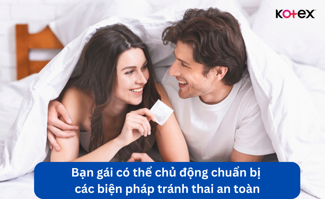 Bạn gái có thể chủ động chuẩn bị các biện pháp tránh thai an toàn