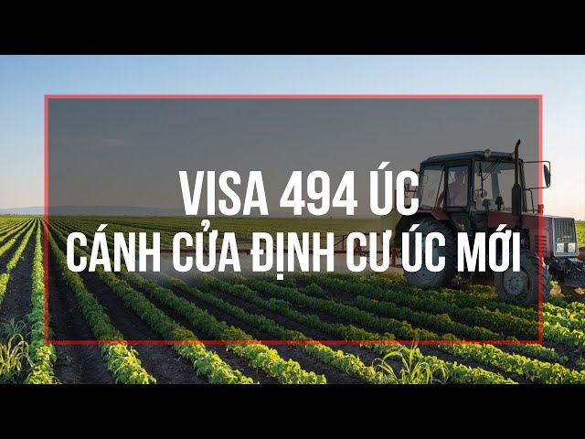 Tất tần tật thông tin về Visa 494 – Định cư Úc mới nhất