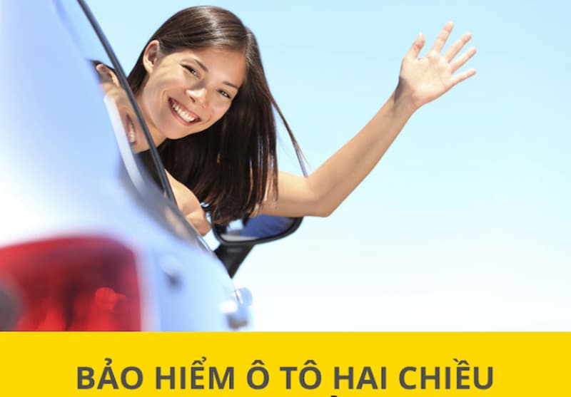 Tại sao bảo hiểm ô tô 2 chiều là điều bạn không thể bỏ qua?