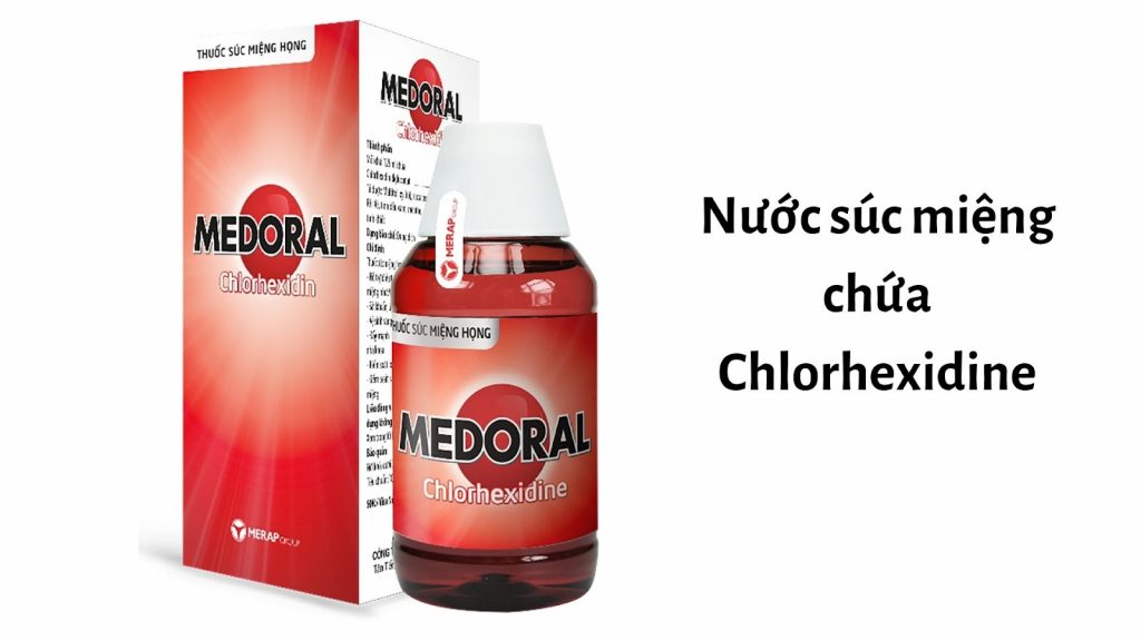 Thuốc Medoral súc miệng chứa Chlorhexidine (Nguồn: Internet)