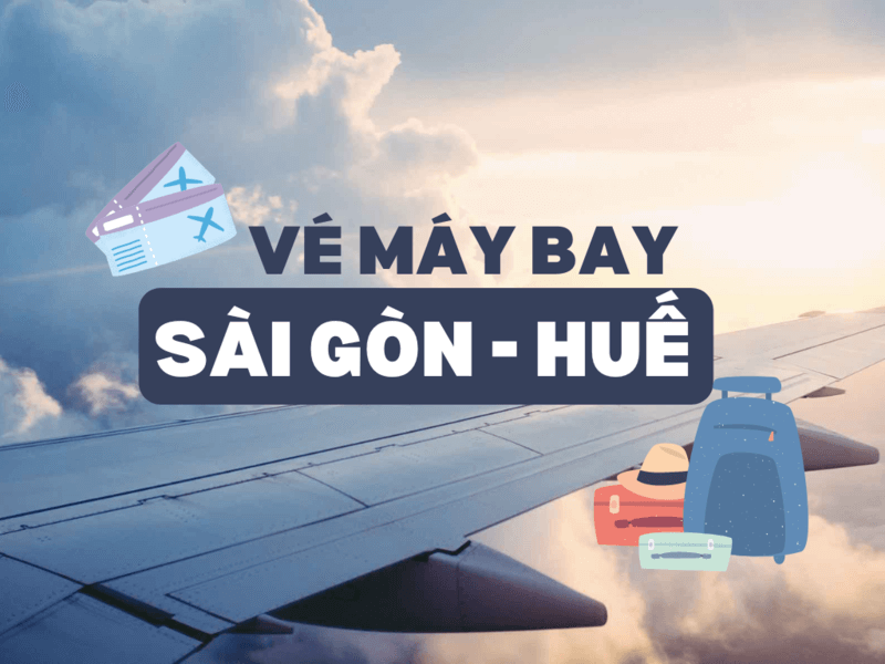 Vé máy bay Sài Gòn Huế giá siêu rẻ chỉ với 99.000 đồng