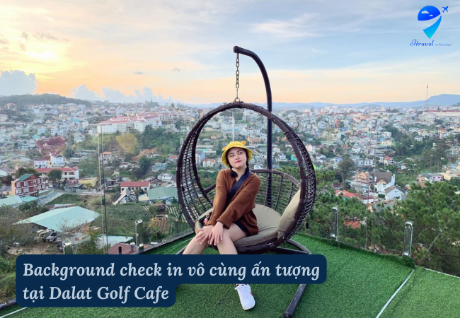 Background check in vô cùng ấn tượng tại Dalat Golf Cafe