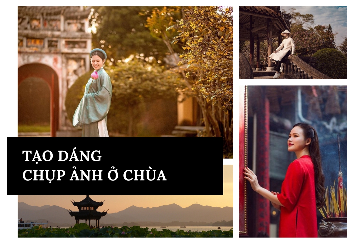 Top 15+ cách tạo dáng chụp ảnh ở chùa dịu dàng, tao nhã, thanh lịch, đúng mực 2023