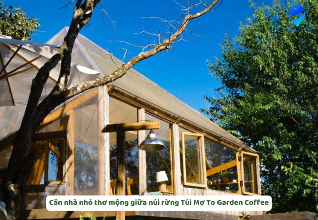 Căn nhà nhỏ thơ mộng giữa núi rừng Túi Mơ To Garden Coffee