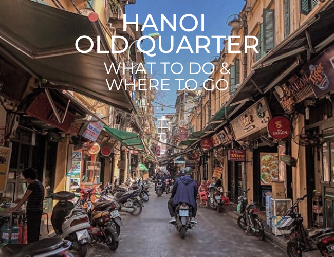 Visit The Old Quarter Hanoi: What To Do & Where To Go