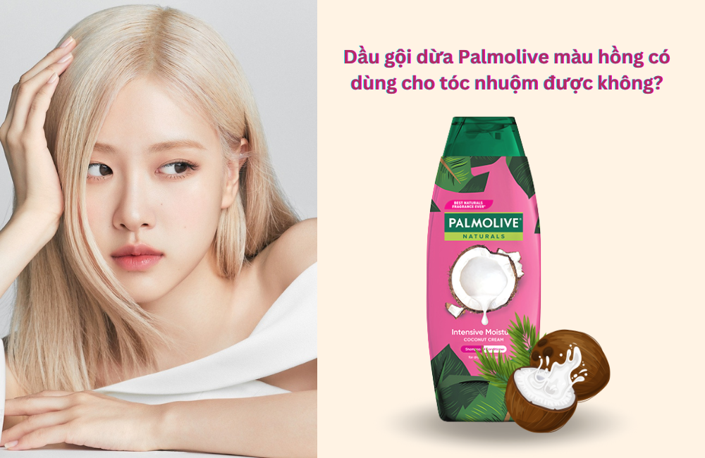 Dầu gội dừa Palmolive có thể sử dụng cho tóc nhuộm